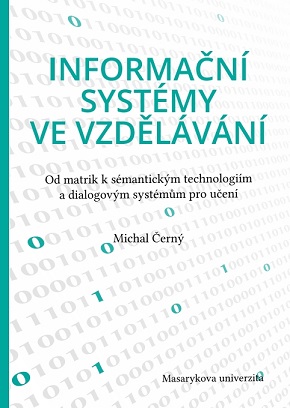 Informační systémy ve vzdělávání: Od matrik k sémantickým technologiím a dialogovým systémům pro učení