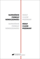 Slavic formulas of modernity - ideals and illusions of change. Studies dedicated to Professor Barbara Czapik-Lityńska