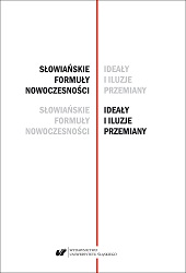Slavic formulas of modernity - ideals and illusions of change. Studies dedicated to Professor Barbara Czapik-Lityńska
