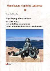 El gallego y el castellano en contacto: code-switching, convergencias y otros fenómenos de contacto entre lenguas
