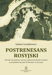 RUSSIAN POST-STESENANCE. Directions and perspectives for the development of modern Russian philosophy on the example of the concept of W. Bibichin and S. Chorużyj Cover Image