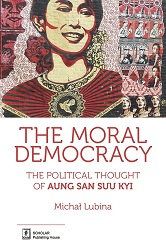 THE MORAL DEMOCRACY. The Political Thought of Aung San Suu Kyi
