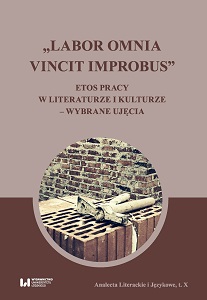 „Labor omnia vincit improbus”. Work Ethos in Literature and Culture – Selected Approaches Cover Image