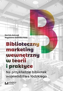 Library Internal Marketing in Theory and Practice Based on the Libraries of Łódź Voivodeship Cover Image