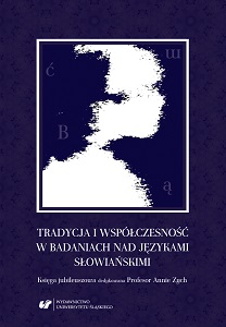 Tradition and Contemporariness in Research on Slavonic Languages. A Festschrift Dedicated to Professor Anna Zych Cover Image