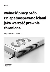 Freedom to Work as a Legally Protected Value in the Case of People with Disabilities