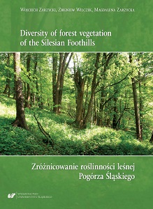 Diversity of forest vegetation of the Silesian Foothills / Zróżnicowanie roślinności leśnej Pogórza Śląskiego Cover Image