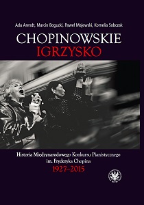The Chopin games. The history of the International Fryderyk Chopin Piano Competition 1927–2015