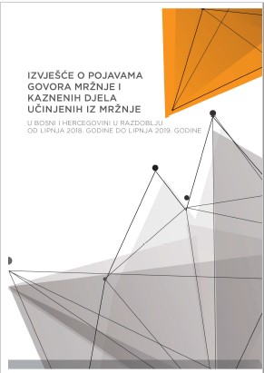 Izvješće o pojavama govora mržnje I kaznenih djela učinjenih iz mržnje u Bosni i Hercegovini u razdoblju od lipnja 2018. godine do lipnja 2019. godine