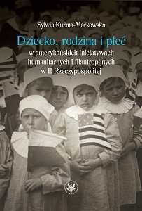 Children, Family and Gender Roles in American Humanitarian and Philanthropic Initiatives in Interwar Poland Cover Image