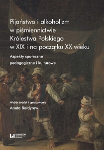 Drunkenness and Alcoholism in the Literature of the Kingdom of Poland in the Nineteenth and Early Twentieth Centuries. Social, Pedagogical and Cultural Aspects