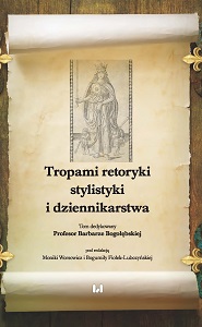 Following Rhetoric, Stylistics and Journalism. A Volume Dedicated to Professor Barbara Bogołębska Cover Image