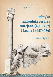 Western Policy of Emperors Marcian (450–457) and Leo I (457–474). Byzantina Lodziensia XXIX Cover Image