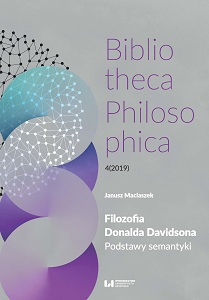 Filozofia Donalda Davidsona. Podstawy semantyki. Bibliotheca Philosophica 4 (2019)