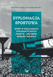 Sports Diplomacy. Sport in the Diplomatic Activities of States and Non-state Actors Cover Image