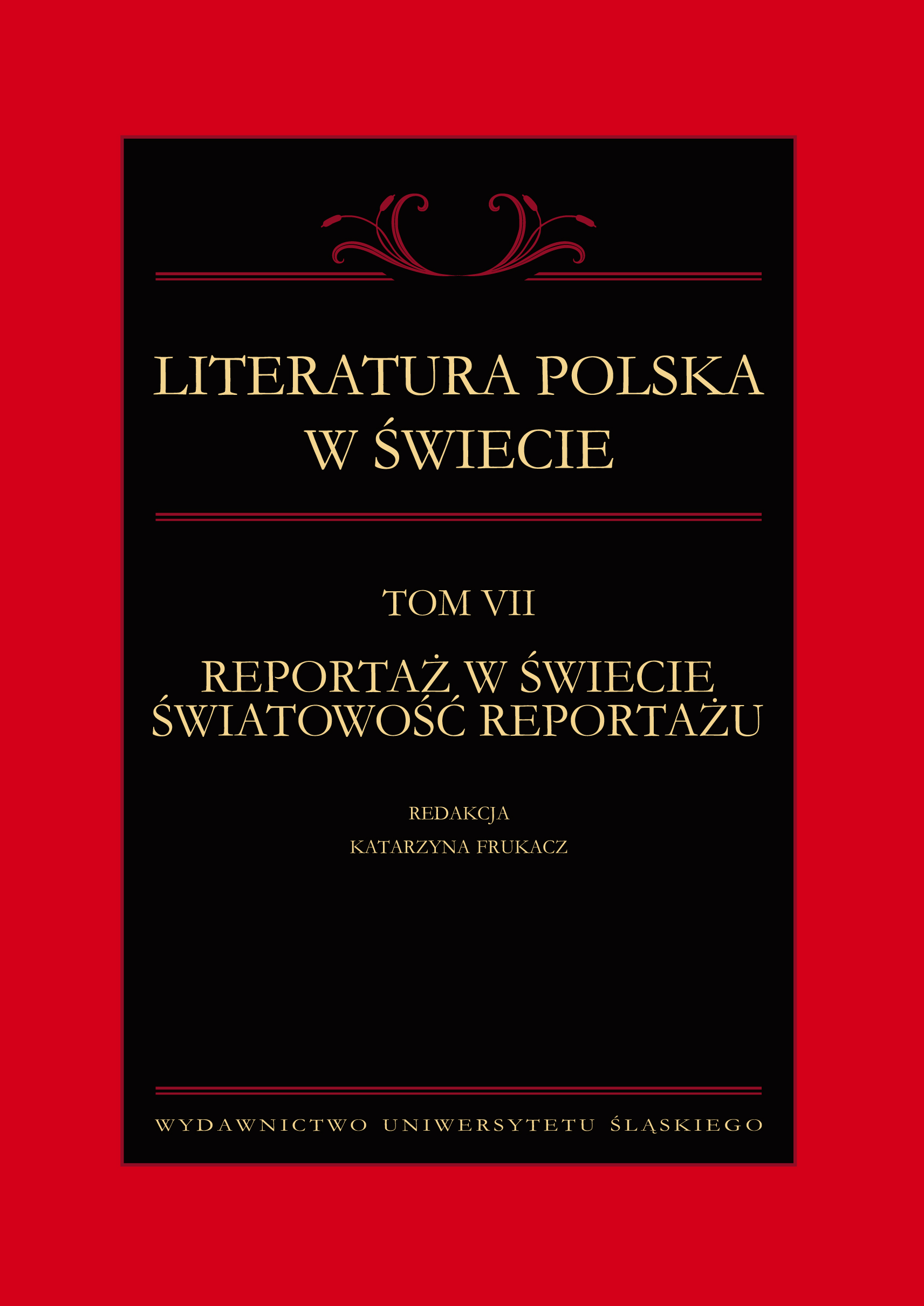 Polish literature in the world: Vol. 7: Reportage in the world, the worldliness of reportage Cover Image