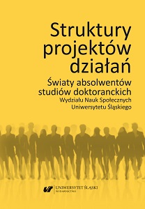 The schemes of actions’ patterns. The worlds of the University of Silesia Faculty of Social Sciences’  doctoral programmes graduates Cover Image