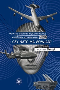 Selected Problems of International Intelligence Cooperation. Does NATO Have Intelligence? Cover Image