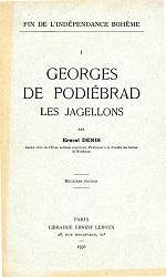 End of Bohemian Independence. Vol I. Georges de Podiébrad - The Jagellons Cover Image