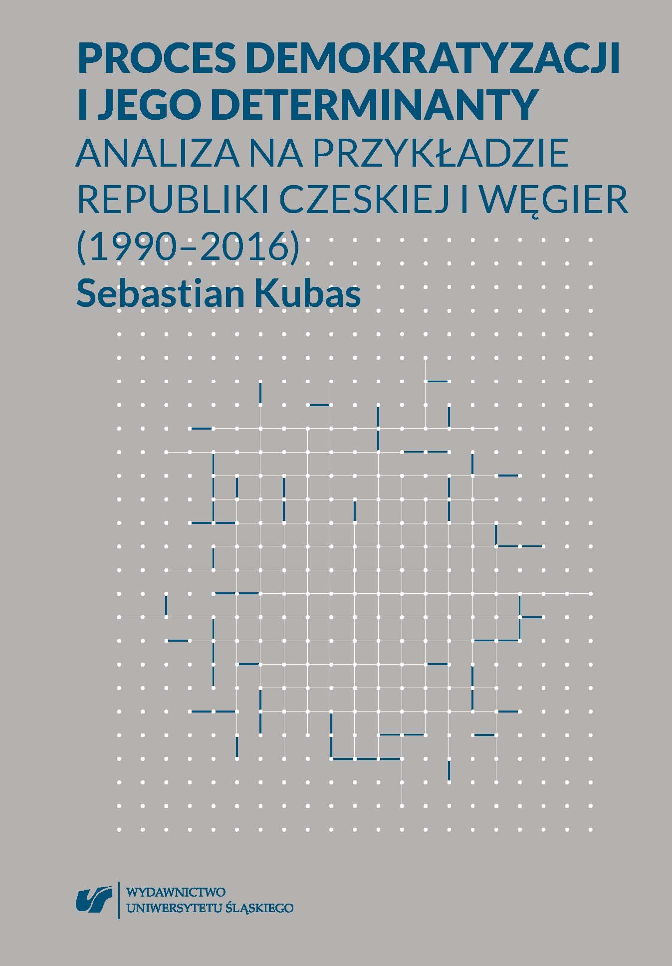 The process of democratisation and its determinants. An analysis based on the example of the Czech Republic and Hungary (1999–2016)