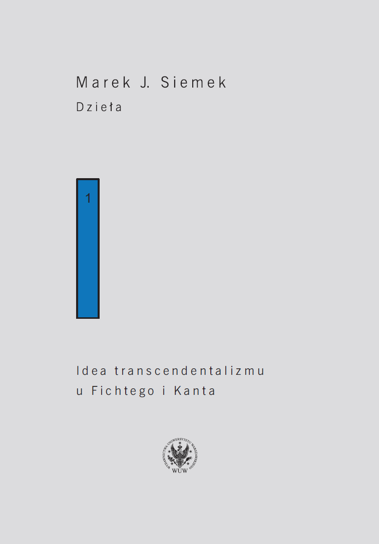 Marek J. Siemek, Works I. » The idea of transcendentalism in Fichte and Kant: A study of the history of the philosophical concept of knowledge «