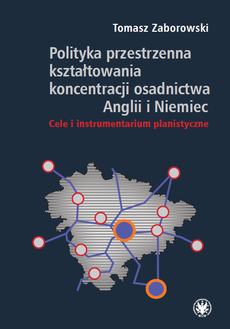 Spatial policy of shaping the concentration of settlement in England and Germany. Planning goals and instruments