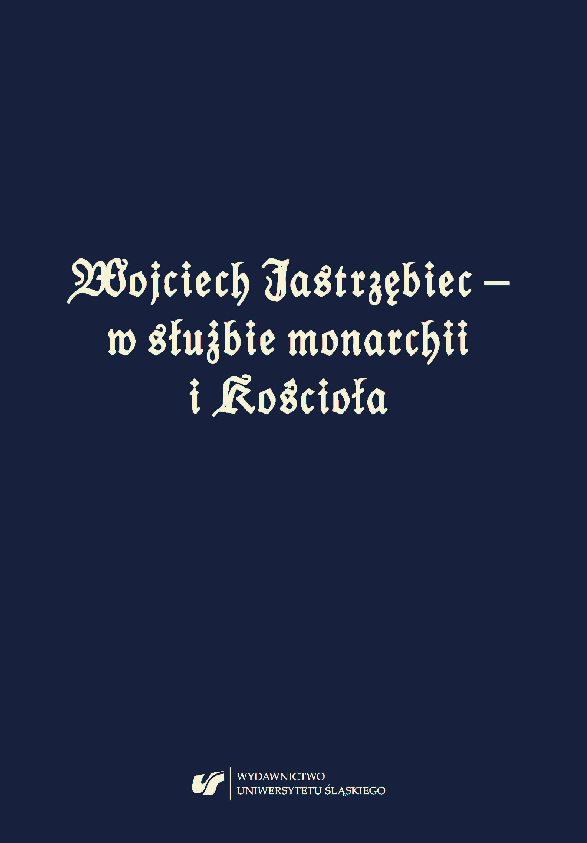 Wojciech Jastrzębiec – in the service of the monarchy and Church Cover Image