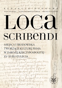 Loca scribendi. Places and environments creating the culture of writing in the former Republic of the 15th-18th centuries Cover Image