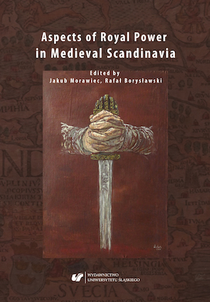 A Crown on a King’s Head: Royal Titles and Royal Sovereignty in the Tenthand Eleventh-Century Poland and Scandinavia Cover Image