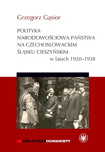 The Ethnic Policy of the Czecho-Slovak State Toward Cieszyn Silesia in the Years 1920-1938