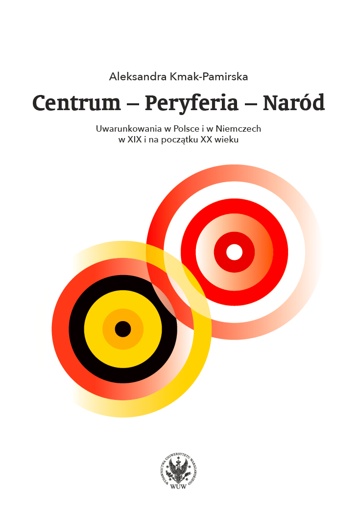 The Centre – Peripheries – Nation. Determinants in Poland and Germany in the 19th and at the beginning of the 20th century Cover Image