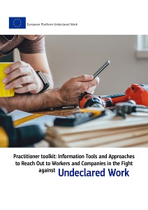 Practitioner toolkit: Information Tools and Approaches to Reach Out to Workers and Companies in the Fight against Undeclared Work