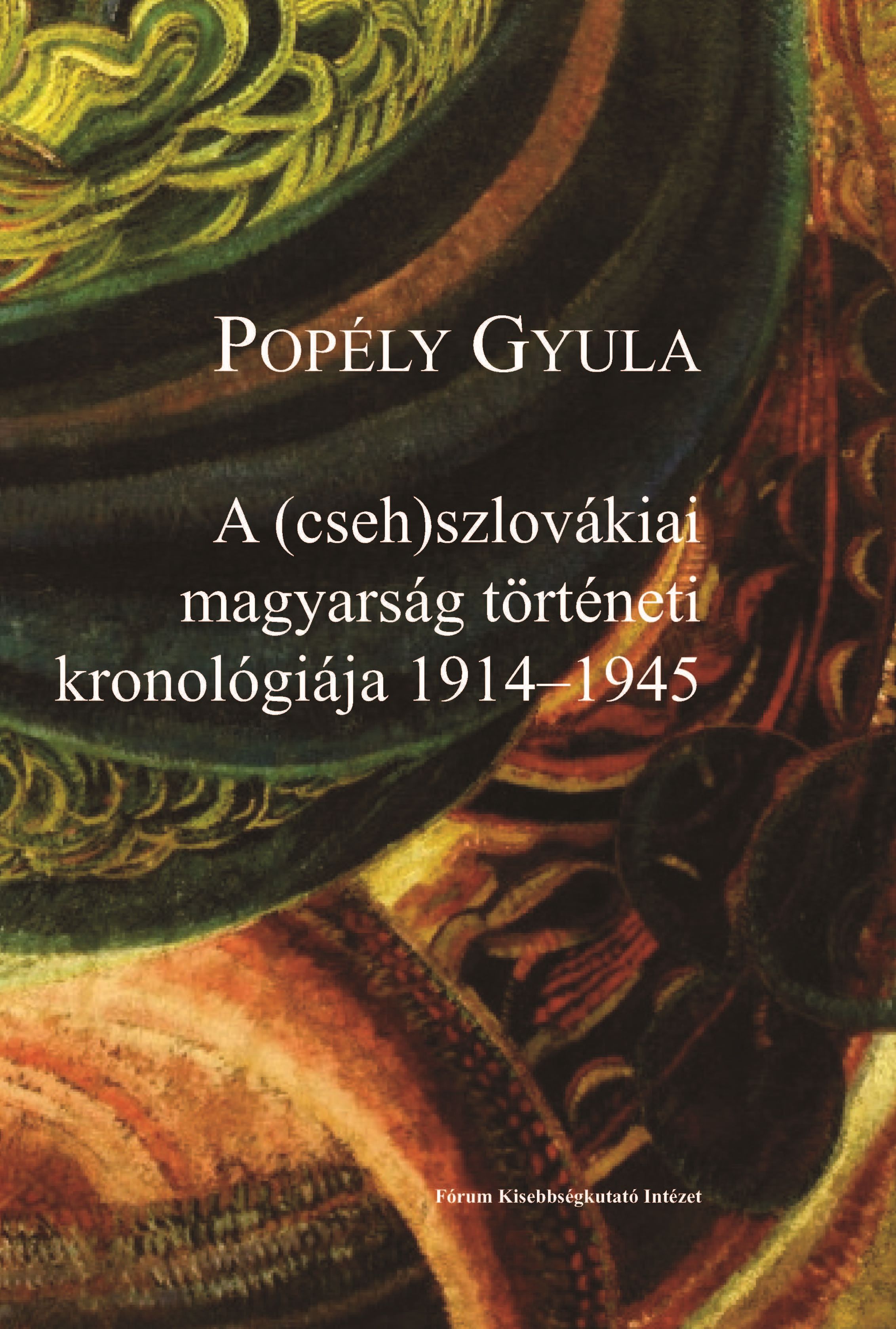 The Historical Chronology of Hungarians in (Czecho)Slovakia in the Period of 1914–1945