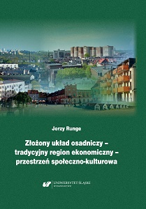 Złożony układ osadniczy – tradycyjny region ekonomiczny – przestrzeń społeczno‐kulturowa