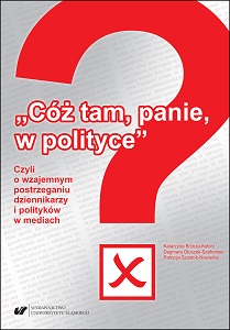 “What’s going on in politics, sir?” Or, on the mutual perception of news reporters and politicians in the media