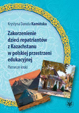 The Rootedness of Polish Repatriates’ Children from Kazakhstan in Polish Educational Space Cover Image