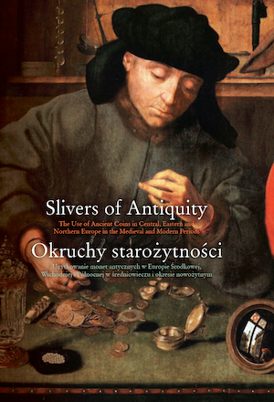 FINDS OF ANCIENT COINS IN MEDIEVAL AND EARLY MODERN CONTEXTS IN THE CZECH REPUBLIC AND SLOVAKIA Cover Image