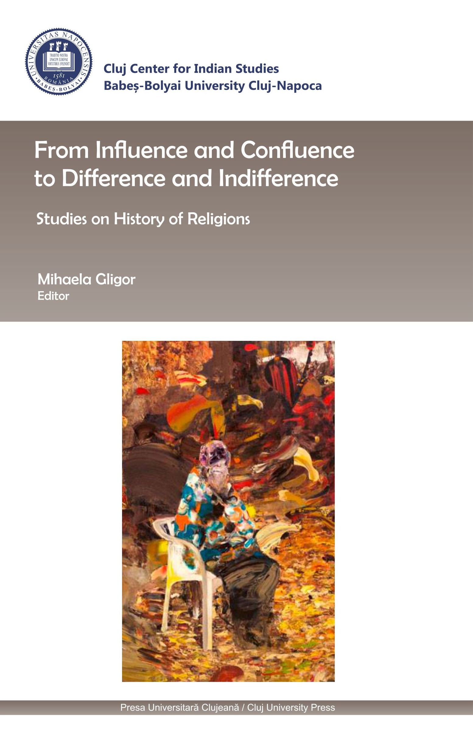 From Influence and Confluence to Difference and Indifference.  Studies on History of Religions. Edited by Mihaela Gligor Cover Image