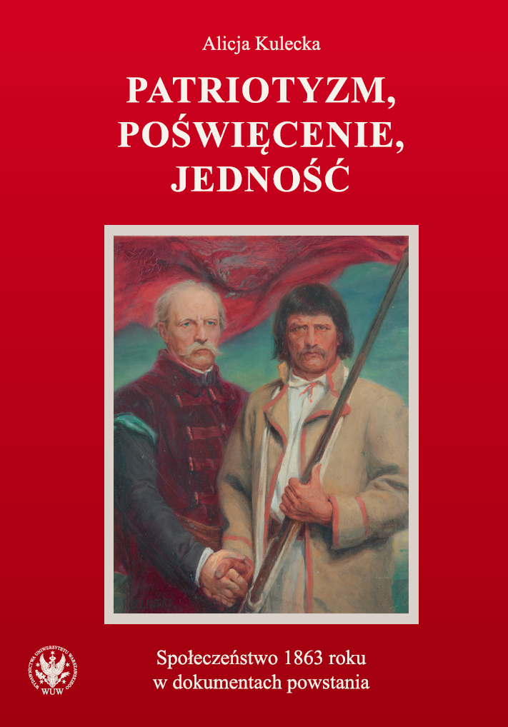 Patriotism, Sacrifice, Unity. The 1863 Society in the January Uprising Documents