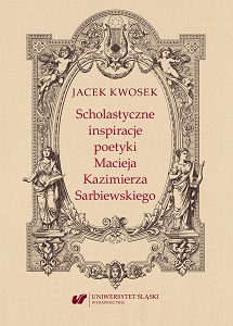 Scholastic inspirations in poetics of Maciej Kazimierz Sarbiewski