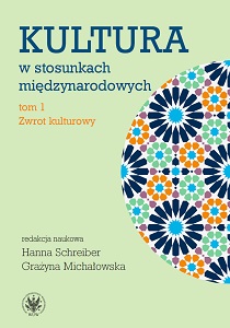Kultura w stosunkach międzynarodowych. Tom 1: Zwrot kulturowy