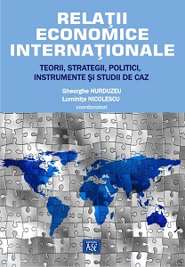 Relații Economice Internaționale - Teorii, strategii, instrumente și studii de caz