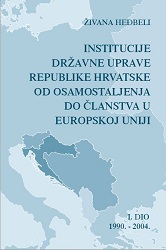 Institutions of the State Administration of the Republic of Croatia, from Independence to Membership in the European Union - Part II 1990-2004 Cover Image