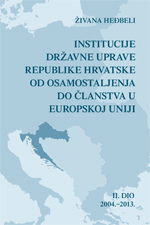 Institutions of the State Administration of the Republic of Croatia, from Independence to Membership in the European Union - Part II 2004-2013