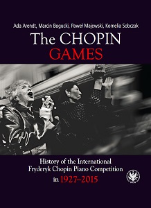 The Chopin Games. History of the International Fryderyk Chopin Piano Competition in 1927-2015 Cover Image