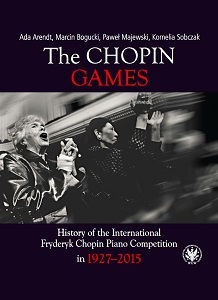 The Chopin Games. History of the International Fryderyk Chopin Piano Competition in 1927-2015