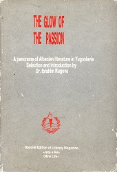 The Glow of Passion. A Panorama of Albanian Literature in Yugoslavia. Selection and Introduction by Dr. Ibrahim Rugova
