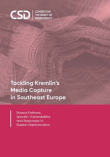 Tackling Kremlin’s Media Capture in Southeast Europe : Shared Patterns, Specific Vulnerabilities and Responses to Russian Disinformation