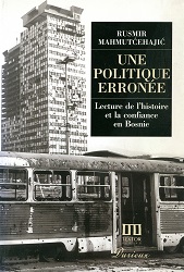 Une Politique Erronée. Lecture de l’histoire et la confiance en Bosnie