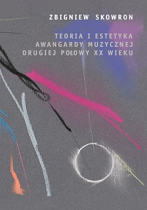 Teoria i estetyka awangardy muzycznej drugiej połowy XX wieku